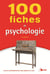 100 fiches de psychologie (4e édition)