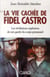 La vie cachée de Fidel Castro