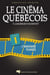 Le cinéma québécois - Tome 1 - À la recherche d'une identité ?