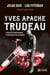 Yves Apache Trudeau : L'histoire du Hells Angels le plus meurtrier