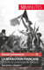 La Révolution française et la fin de la monarchie absolue - aux armes, citoyens !