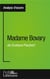 Madame Bovary de Gustave Flaubert - analyse approfondie