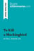 To Kill a Mockingbird by Nell Harper Lee (Book Analysis) : Detailed Summary, Analysis and Reading Guide
