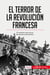 El Terror de la Revolución francesa : El momento más oscuro del periodo revolucionario