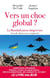 Vers un choc global ? La mondialisation dangereuse