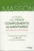 Le guide des vrais compléments alimentaires naturels et efficaces - toutes les maladies de A à Z et leurs remèdes