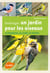 Aménager un jardin pour les oiseaux - les reconnaître, les attirer, les protéger