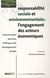 Responsabilite sociale et environnementale : l'engagement des acteurs économiques : Mode d'emploi pour plus d'éthique et de développement durable
