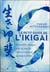 Le petit guide de l'igikai - accueillir chaque jour la joie de vivre et trouver sa raison d'être