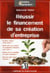 Réussir le financement de votre création d'entreprise - méthode et outils