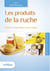 Les produits de la ruche - origine, composition, vertus, usages