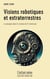 Visions robotiques et extraterrestres