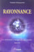 Rayonnance - l'émergence des rayons cristallins t.3