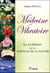 Médecine vibratoire - la guérison par les essences de la nature