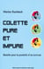 Colette pure et impure - bataille pour la postérité d'un écrivain