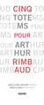Cinq totems pour Arthur Rimbaud