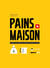 Pains maison