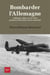 Bombarder l'Allemagne - l'offensive alliée sur les villes pendant la Deuxième Guerre mondiale