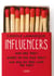 Influencers - who are they? where do you find them? and how do they light the fire?