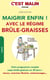 C'est malin poche : maigrir avec le régime brule-graisses, c'est malin -  votre programme complet super-brûle-graisses en 30 jours - menus, exercices illustrés, automassages...