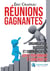 Réunions gagnantes - organisation, discussion et communication - soyez performant et constructif