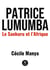 Patrice Lumumba : le Sankuru et l'Afrique