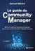 Le guide du Community Manager : boîte à outils et bonnes pratiques pour une communication digitale réussie (3e édition)