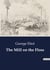 The Mill on the Floss : The Interwoven Lives and Struggles of the Tulliver Family
