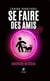 Se faire des amis