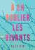 À en oublier les vivants
