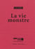 La vie monstre