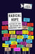 RADICAL HOPE - LETTERS OF LOVE AND DISSENT IN DANGEROUS TIMES