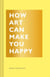 How art can make you happy