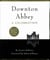 Downton abbey - a celebration - the official companion to all six series