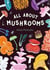 All about mushrooms