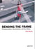 Bending the frame photojournalism, documentary, and the citizen