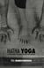Hatha yoga - la philosophie yoguique du bien-être corporel