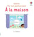 A la maison - Mes tout premiers mots