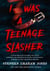 I was a teenage slasher