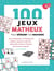100 jeux matheux pour stimuler vos neurones