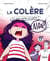 La colère : Tu veux qu'on en parle ?