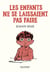 Les enfants ne se laissaient pas faire