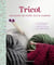 Tricot - les points, les motifs, tout le materiel