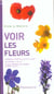 Voir les fleurs