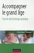 Accompagner le grand âge - Psycho-gérontologie pratique