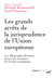 Les grands arrêts de la jurisprudence de l'union européenne