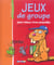 Jeux de groupe (anc edition) - pour mieux vivre ensemble