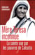 Mère Teresa inconnue - la sainte vue par les pauvres de Calcutta