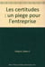 Les Certitudes : Un Piege Pour L'Entreprise