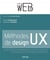 Méthodes de design UX - 30 méthodes fondamentales pour concevoir et évaluer les systèmes interactifs